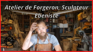 atelier de forgeron sculpteur ebéniste Morgan Hamard Créations